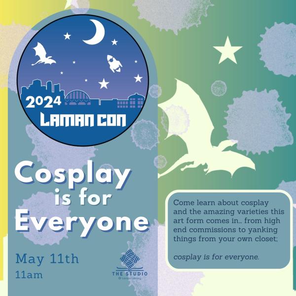 Laman Con: Cosplay is for Everyone, May 11th 11am in the Studio