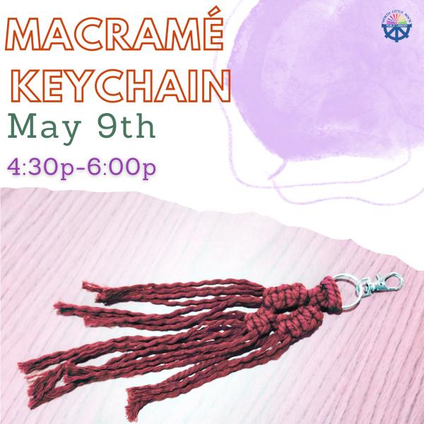Macramé keychain, May 9th 4:30p - 6:30p